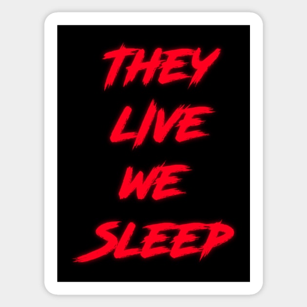 They Live We Sleep (Classic) Sticker by Angel_P_Ramirez